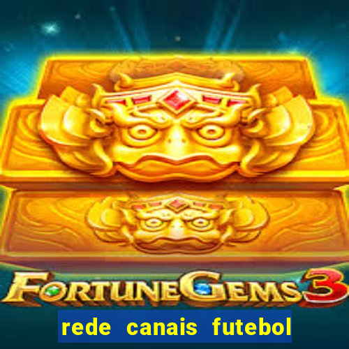 rede canais futebol ao vivo