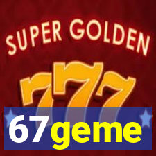 67geme