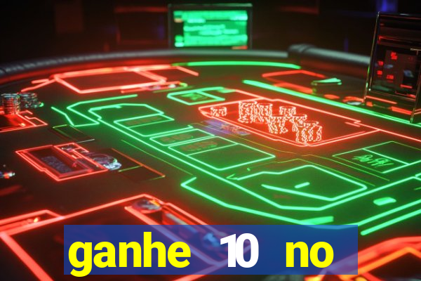 ganhe 10 no cadastro bet