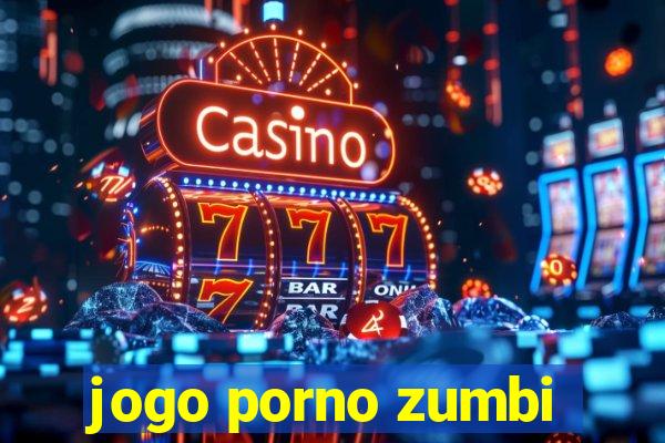 jogo porno zumbi