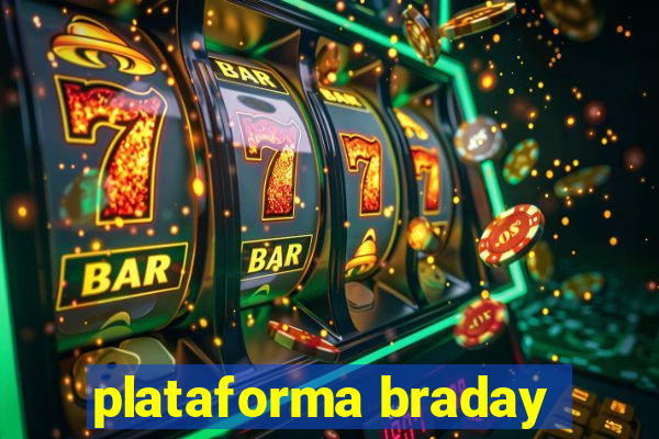 plataforma braday