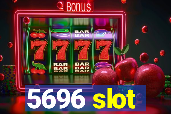 5696 slot