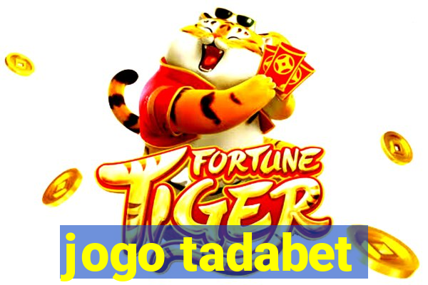 jogo tadabet