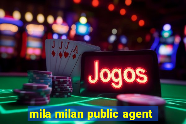 mila milan public agent