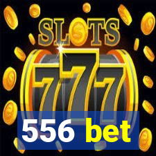 556 bet