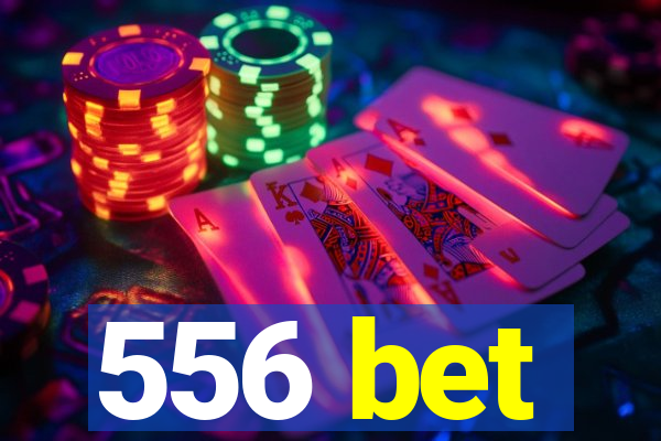 556 bet