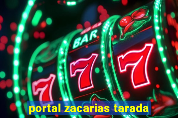 portal zacarias tarada