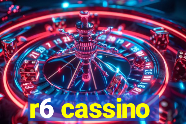 r6 cassino