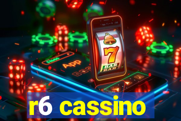 r6 cassino