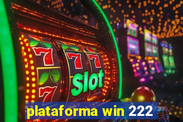 plataforma win 222