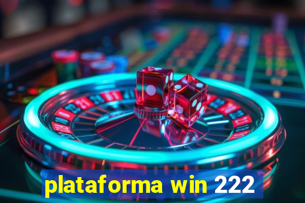 plataforma win 222