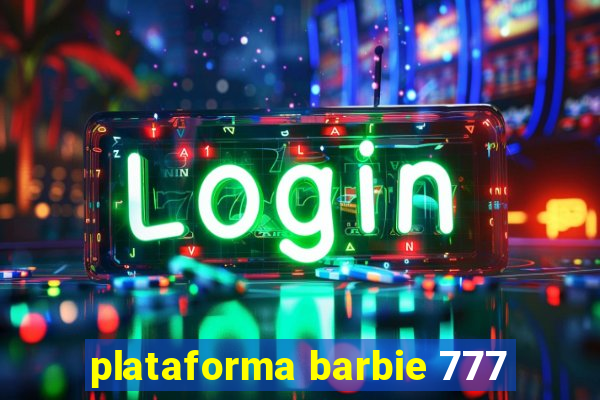 plataforma barbie 777