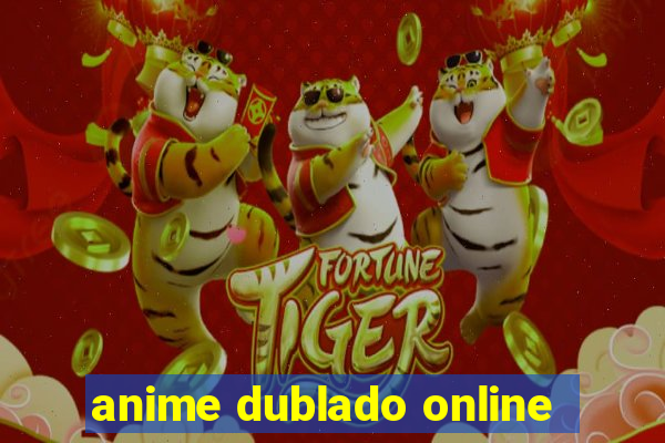 anime dublado online