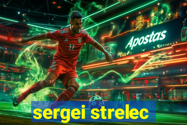 sergei strelec