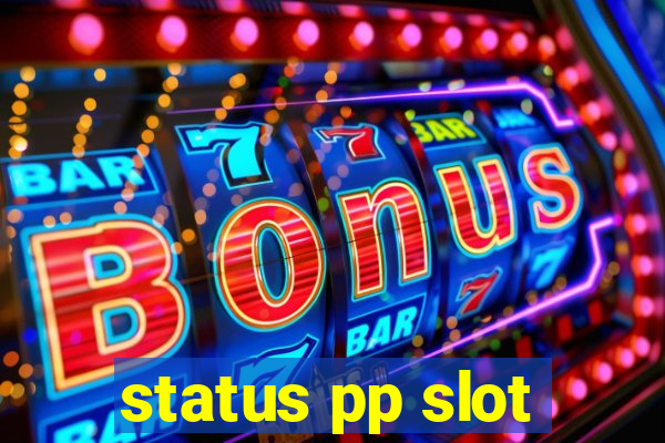 status pp slot