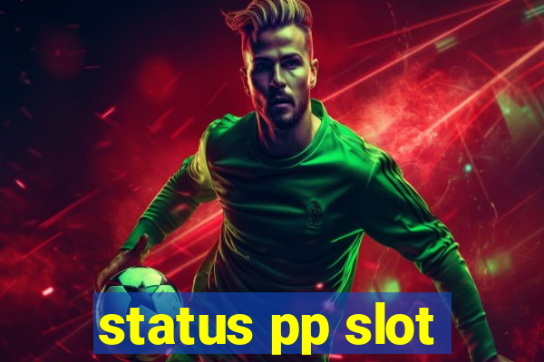 status pp slot