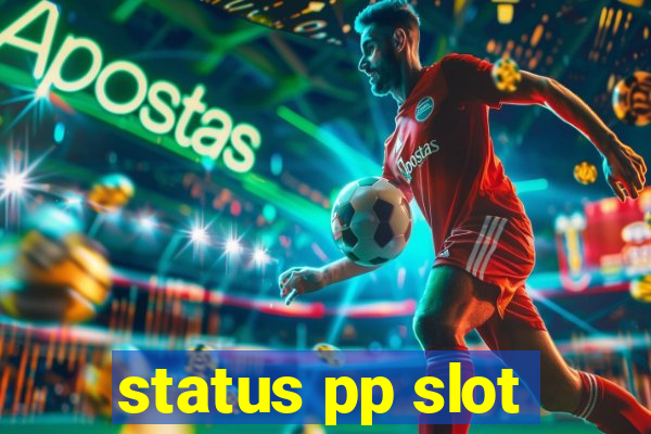 status pp slot