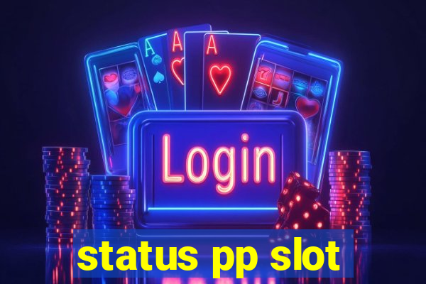 status pp slot