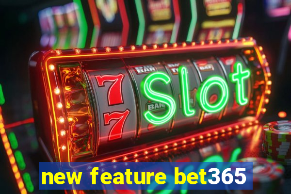 new feature bet365