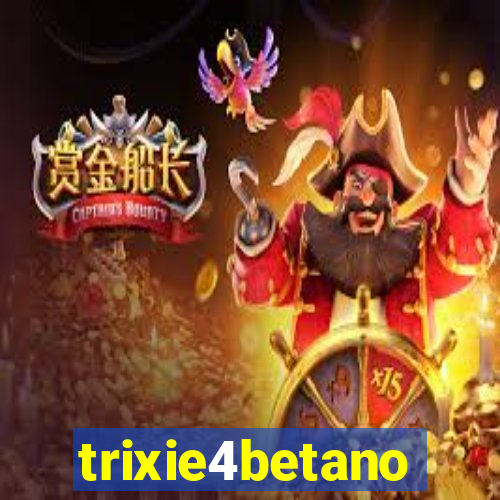 trixie4betano