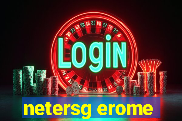 netersg erome