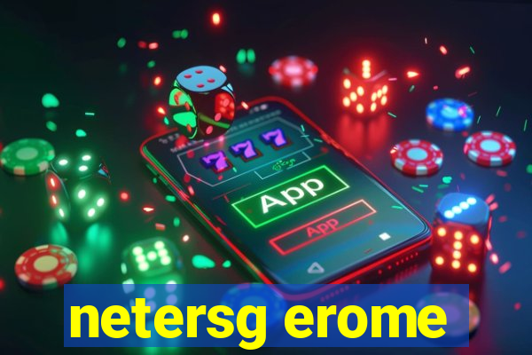 netersg erome