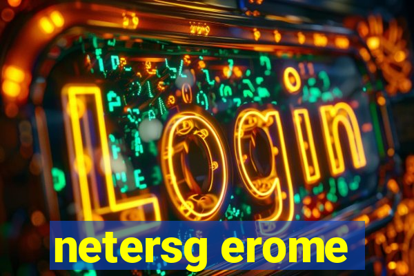 netersg erome