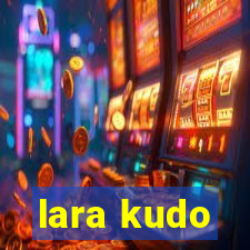 lara kudo