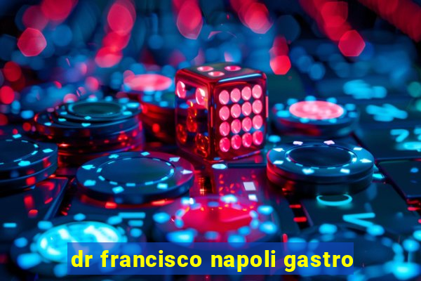 dr francisco napoli gastro