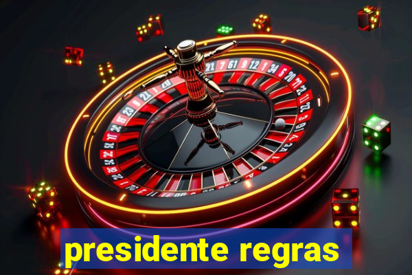 presidente regras