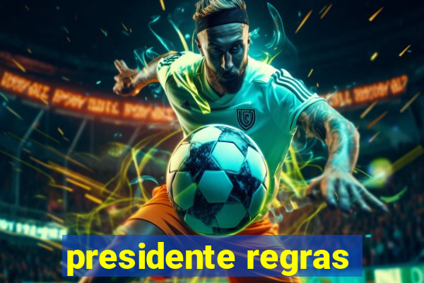 presidente regras