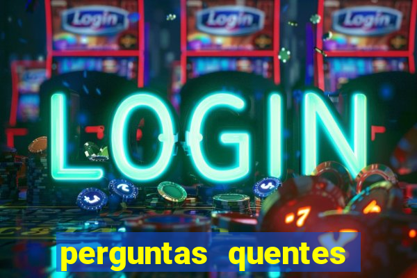 perguntas quentes para whatsapp