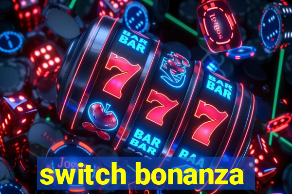 switch bonanza