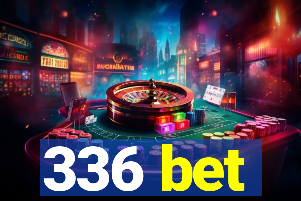 336 bet