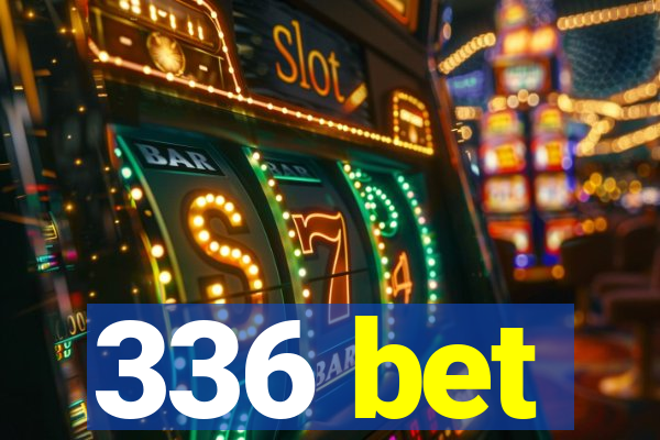 336 bet