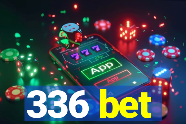 336 bet