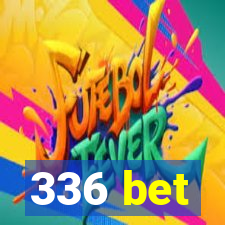 336 bet