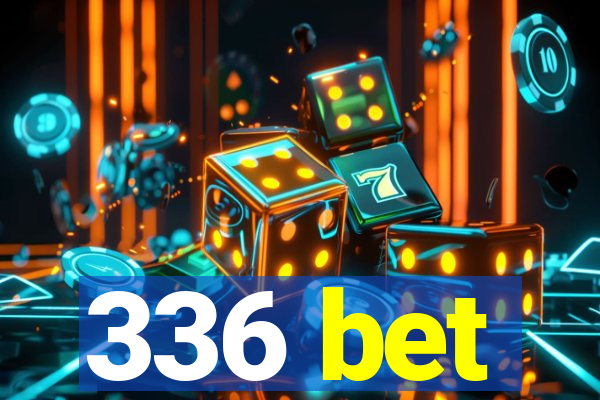 336 bet