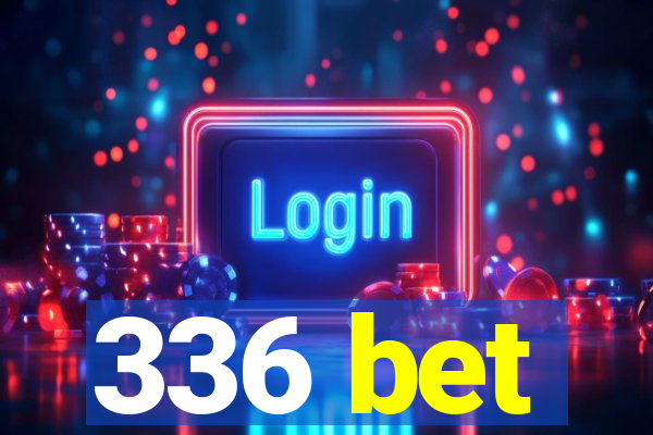 336 bet