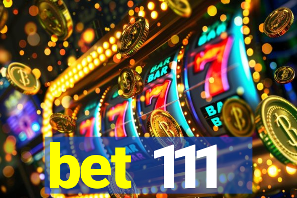 bet 111