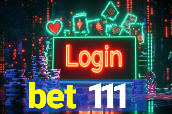 bet 111