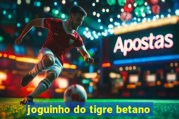 joguinho do tigre betano