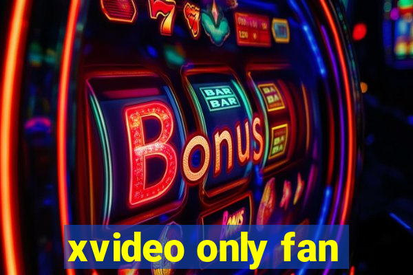 xvideo only fan