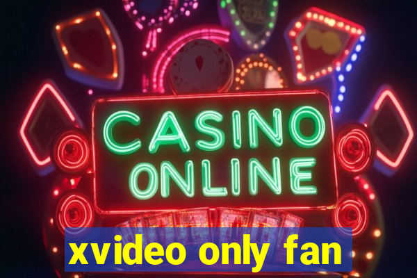 xvideo only fan