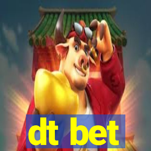 dt bet