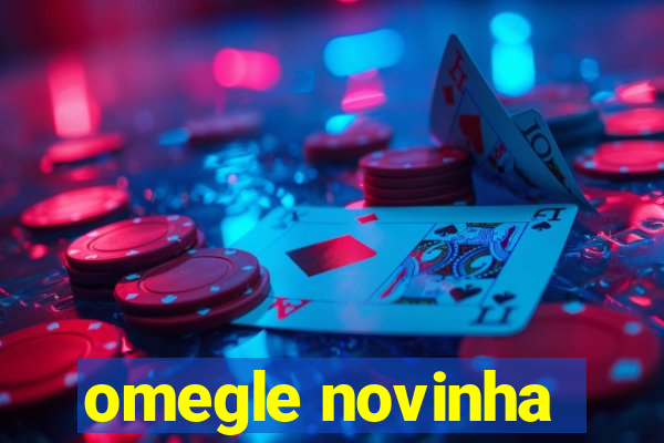 omegle novinha