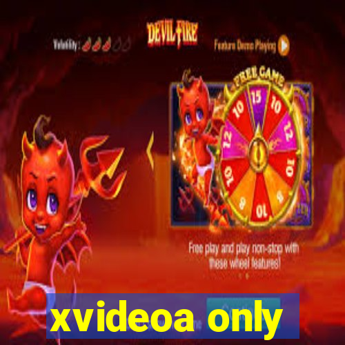 xvideoa only