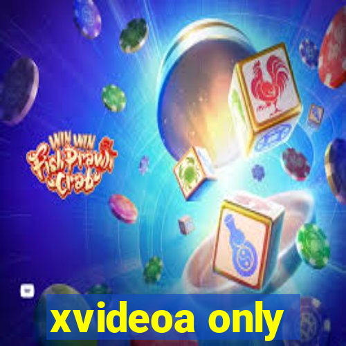 xvideoa only