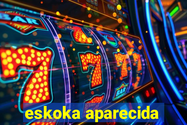 eskoka aparecida