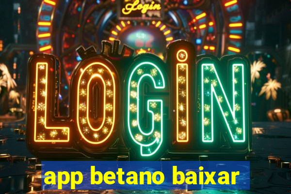 app betano baixar